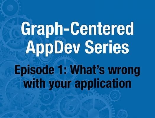 Graph-Centered AppDev Series, Episode 1